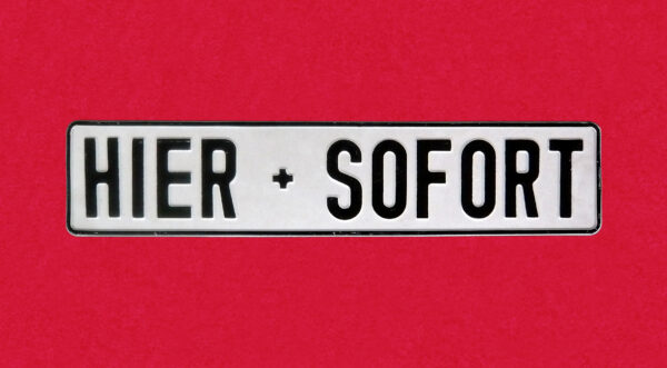 „Hier . Sofort“